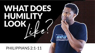 PHILIPPIANS 2  quotWHAT DOES HUMILITY LOOK LIKEquot [upl. by Stein]