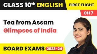 Tea from Assam  Glimpses of India  Class 10 English Literature Chapter 7 202223 [upl. by Brigg]