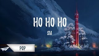 Sia  Ho Ho Ho Lyrics  Lyric Video [upl. by Jacobson]