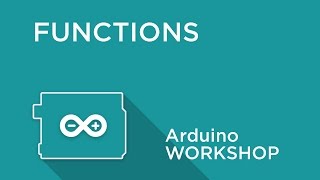 Arduino Workshop  Chapter Three  Creating Functions [upl. by Barstow]