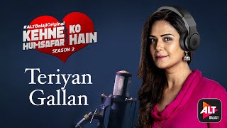 Teriyan Gallan  Mona Singh  Kehene Ko Humsafar Hai  Music Video  ALTBalaji Original [upl. by Goody]