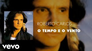 Roberto Carlos  O Tempo e o Vento Áudio Oficial [upl. by Sterrett741]