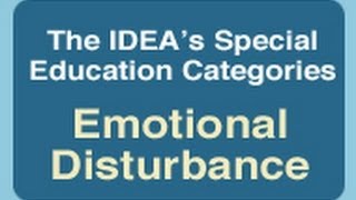 The IDEAs Special Education Categories Emotional Disturbance [upl. by Ikkela351]