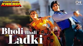 Bholi Bhali Ladki  Sabse Bada Khiladi  Akshay Kumar Mamta  Kumar Sanu Alka Yagnik  90s Hits [upl. by Erny]