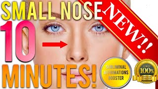 🎧GET A SMALLER NOSE IN 10 MINUTES SUBLIMINAL AFFIRMATIONS BOOSTER REAL RESULTS DAILY [upl. by Aracot]