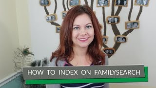 Getting Started with FamilySearch Indexing [upl. by Lurette]