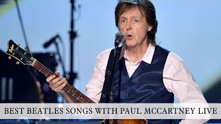 BEST BEATLES SONGS WITH PAUL MCCARTNEY LIVE [upl. by Buehrer]