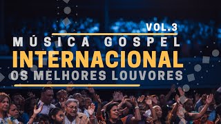 Música Gospel Internacional  Os Melhores Louvores 2020 vol3 [upl. by Luhar]