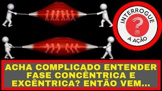 QUAL DIFERENÇA ENTRE FASES CONCÊNTRICA E EXCÊNTRICA [upl. by Tallbot838]