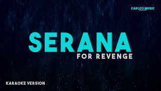 For Revenge  SERANA Karaoke Version [upl. by Agnella904]