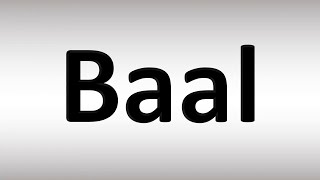 How to Pronounce Baal BIBLE [upl. by Aneeuqahs]