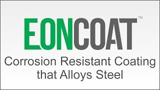 Corrosion Resistant Coating that Alloys Steel  EonCoat [upl. by Amoeji]