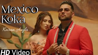 Aja Mexico Chaliye Official Video Karan Aujla  Mahira Sharma  Mexico Karan Aujla  Koka Baliye [upl. by Dredi872]