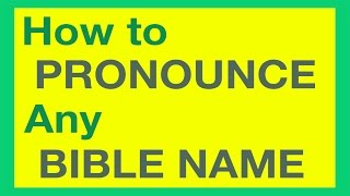 How To Pronounce Bible Names With Ease [upl. by Marthe433]