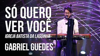 SÓ QUERO VER VOCÊ  GABRIEL GUEDES AO VIVO  LAGOINHA [upl. by Akemad789]