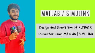 Design and Simulation of FLYBACK Converter using MATLAB  SIMULINK [upl. by Rodge]