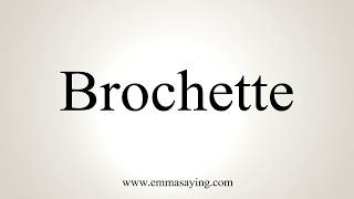 How To Pronounce Brochette [upl. by Annig609]