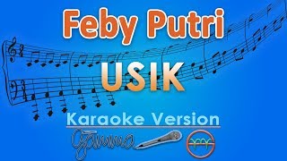 Feby Putri  Usik Karaoke Lirik Tanpa Vokal  GMusic [upl. by Nolak100]