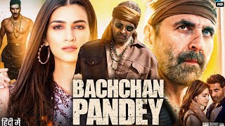 Bachchhan Paandey Full Movie  Kriti Sanon  Arshad Warsi  Akshay Kumar  Review amp Facts HD [upl. by Lyford]