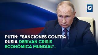 Putin quotSanciones contra Rusia derivan crisis económica mundialquot [upl. by Asserak]