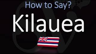 How to Pronounce Kilauea CORRECTLY Hawaiian Volcano Name Pronunciation [upl. by Arten]