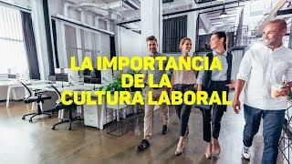 La importancia de la cultura laboral [upl. by Grizelda555]