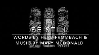 Be Still  Music by Mary McDonald with Lyrics  SATB Choir Version  Be Still and Know [upl. by Maury464]