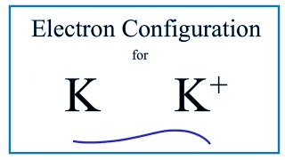 K Electron Configuration Potassium Ion [upl. by Farver651]