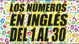 LOS NÚMEROS EN INGLÉS DEL 1 AL 30 CON SU PRONUNCIACIÓN BIEN EXPLICADO  WILSO TE ENSEÑA [upl. by Sherar]