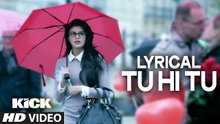 LYRICAL Tu Hi Tu Full Audio Song with Lyrics  Kick  Salman Khan  Himesh Reshammiya [upl. by Lawson]