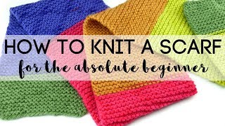 How to Knit a Scarf for the Absolute Beginner [upl. by Eilak]