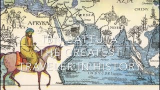 Ibn Battuta The Greatest Traveller in History [upl. by Nolitta]