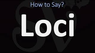 How to Pronounce Loci CORRECTLY [upl. by Anilac671]