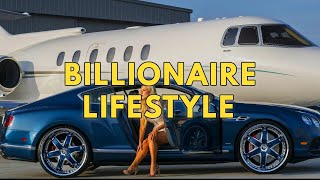 Billionaire Lifestyle  Life Of Billionaires amp Rich Lifestyle  Motivation 1 [upl. by Avery410]