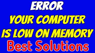 How To Fix quotYour Computer Is Low On Memoryquot Problem In Windows 10 [upl. by Lisha382]