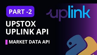 Upstox Uplink API  How to Use Market Data API   Part 2 [upl. by Westleigh61]