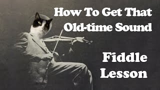 How To Get That Oldtime Sound On The Fiddle [upl. by Nalac]