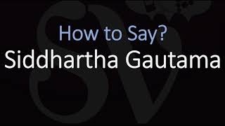 How to Pronounce Siddhartha Gautama CORRECTLY [upl. by Aser]