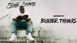 Morray  Bigger Things Official Audio [upl. by Terpstra]