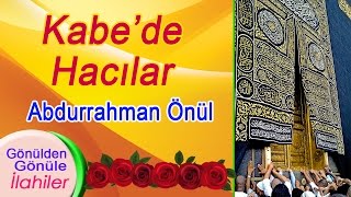 Abdurrahman Önül – Kabede Hacılar İlahisi [upl. by Itirahc]