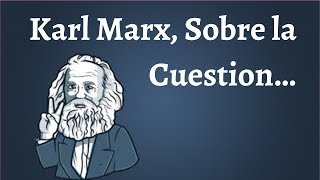 Karl Marx La Cuestión [upl. by Lidia]