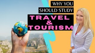 5 Reasons Why You Should Take a Travel amp Tourism Course TODAY [upl. by Geminius712]