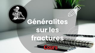 Généralités sur les fractures  Cours  Traumatoorthopédie [upl. by Panchito]