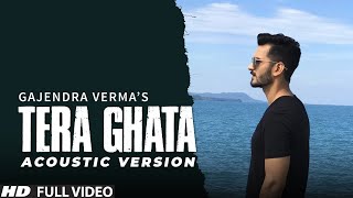 Tera Ghata  Gajendra Verma Ft Karishma Sharma  Vikram Singh  Acoustic Version [upl. by Aelak854]