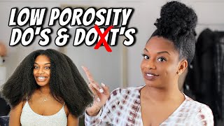 LOW POROSITY HAIR DOS AND DONTS TO GROW LONG NATURAL HAIR [upl. by Mercuri]