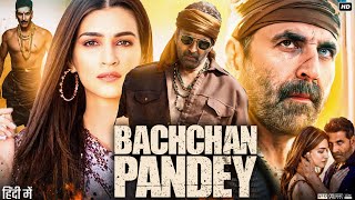 Bachchhan Paandey Full Movie  Akshay Kumar  Kriti Sanon  Arshad Warsi  Review amp Facts HD [upl. by Kirch]