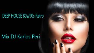 Deep House Retro 80 90  Deep Retro Remix Mix DJ Karlos Peri [upl. by Hyacintha206]