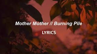 Mother Mother  Burning Pile LYRICS [upl. by Yelsek427]