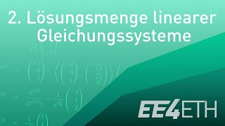 Lösungsmenge linearer Gleichungssysteme  02 Lineare Algebra  EE4ETH [upl. by Feinleib69]