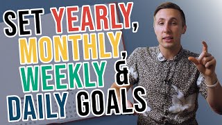 How To Set Goals Yearly Monthly Weekly And Daily [upl. by Giustina]